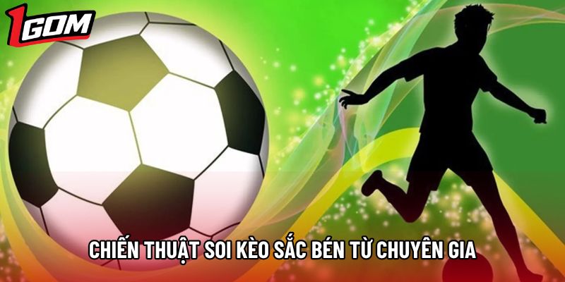 Chiến thuật soi kèo sắc bén từ chuyên gia Chiến thuật soi kèo sắc bén từ chuyên gia