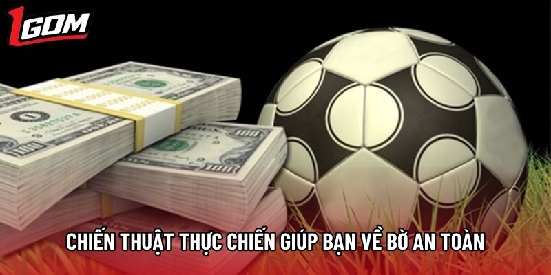 Chiến thuật thực chiến giúp bạn về bờ an toàn Chiến thuật thực chiến giúp bạn về bờ an toàn