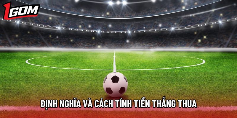 Định nghĩa và cách tính tiền thắng thua Định nghĩa và cách tính tiền thắng thua
