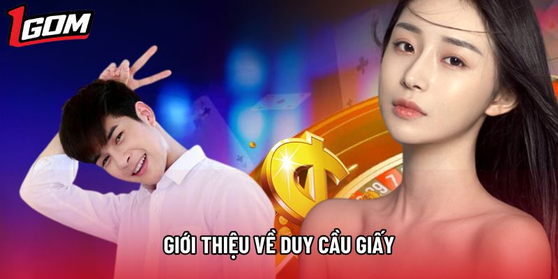 Giới thiệu về Duy Cầu Giấy Giới thiệu về Duy Cầu Giấy