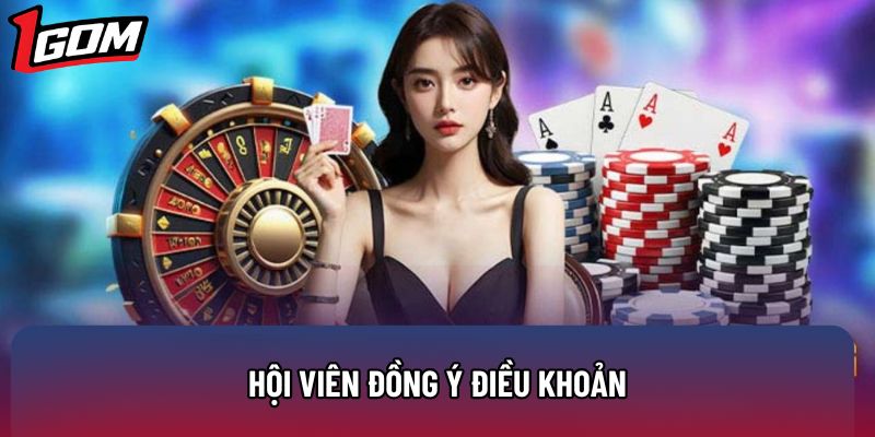 Hội viên đồng ý điều khoản Hội viên đồng ý điều khoản