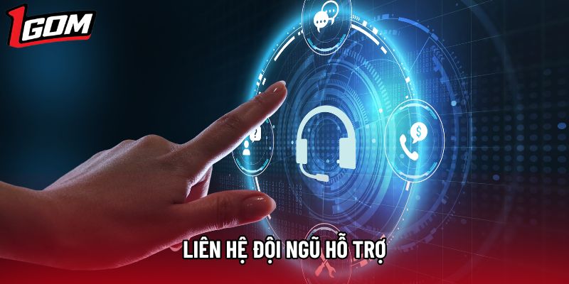 Liên hệ đội ngũ hỗ trợ Liên hệ đội ngũ hỗ trợ